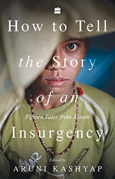 portada How to Tell the Story of an Insurgency: Fifteen Tales From Assam (en Inglés)