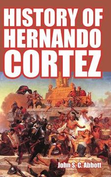portada History of Hernando Cortez (en Inglés)