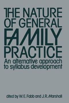 portada The Nature of General Family Practice: 583 Clinical Vignettes in Family Medicine an Alternative Approach to Syllabus Development (en Inglés)