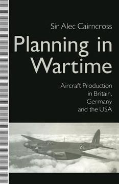 portada Planning in Wartime: Aircraft Production in Britain, Germany and the USA (en Inglés)