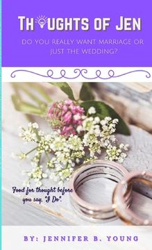 portada Thoughts Of Jen: Do You Really Want Marriage Or Just The Wedding? (en Inglés)