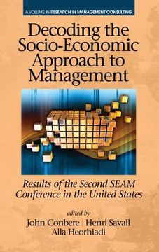 portada Decoding the Socio‐Economic Approach to Management: Results of the Second SEAM Conference in the United States (en Inglés)