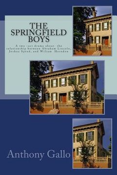 portada The Springfield Boys: Abraham Lincoln, Joshua Speed, and Billy Herndon (en Inglés)