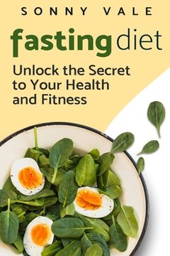 portada Fasting Diet: Unlock the Secret to Your Health and Fitness (en Inglés)