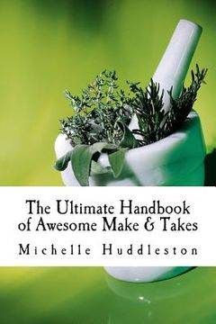 portada The Ultimate Handbook of Awesome Make & Takes (en Inglés)