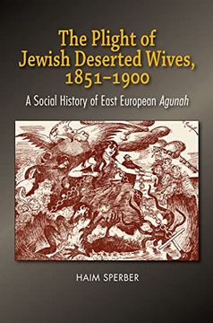 portada The Plight of Jewish Deserted Wives, 1851-1900: A Social History of East European Agunah (in English)