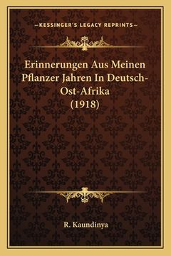 portada Erinnerungen Aus Meinen Pflanzer Jahren In Deutsch-Ost-Afrika (1918) (in German)