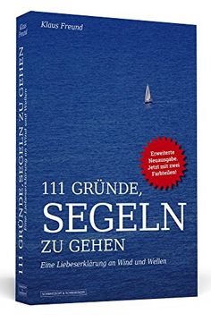 portada 111 Gründe, Segeln zu Gehen: Eine Liebeserklärung an Wind und Wellen. Erweiterte Neuausgabe mit Bonusgründen (in German)