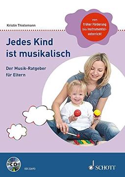 portada Jedes Kind ist Musikalisch: Der Musik-Ratgeber für Eltern. Ausgabe mit cd. (en Alemán)