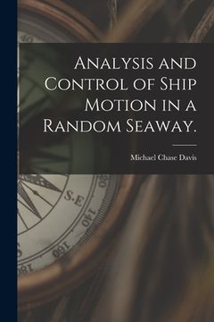 portada Analysis and Control of Ship Motion in a Random Seaway. (en Inglés)