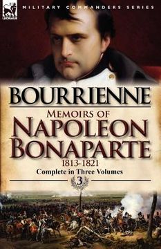 portada memoirs of napoleon bonaparte: volume 3-1813-1821 (en Inglés)