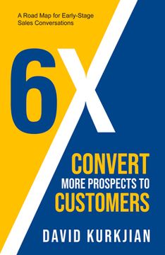 portada 6x - Convert More Prospects to Customers: A Road Map for Early-Stage Sales Conversations (en Inglés)