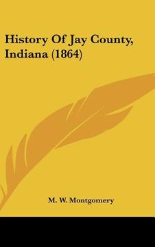 portada history of jay county, indiana (1864) (en Inglés)