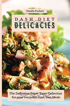 portada Dash Diet Delicacies: The Definitive Super Tasty Collection for Your Everyday Dash Diet Meals 