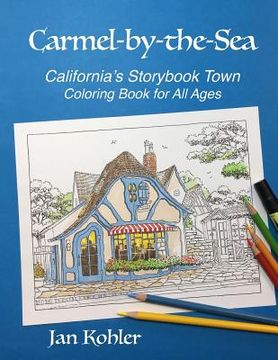 portada Carmel-by-the-Sea: California's Storybook Town Coloring Book for All Ages (en Inglés)