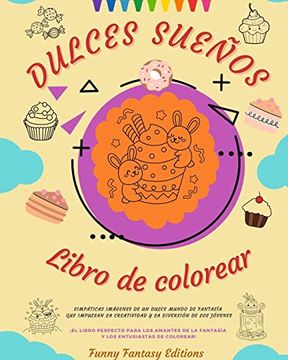 portada Dulces Sueños: Libro de colorear Adorables diseños de deliciosos dulces, helados, pasteles Regalo perfecto: Simpáticas imágenes de un