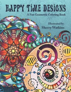 portada Happy Time Designs: A Fun Geometric Coloring Book (in English)