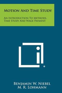 portada motion and time study: an introduction to methods, time study and wage payment (en Inglés)