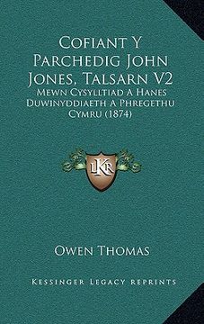 portada cofiant y parchedig john jones, talsarn v2: mewn cysylltiad a hanes duwinyddiaeth a phregethu cymru (1874)