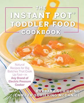 portada The Instant pot Toddler Food Cookbook: Wholesome Recipes That Cook up Fast-In any Brand of Electric Pressure Cooker (en Inglés)