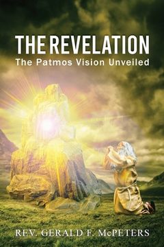 portada The Revelation: The Patmos Vision Unveiled (en Inglés)