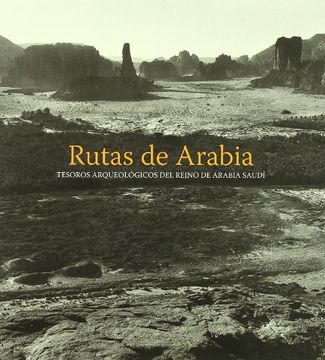 portada Rutas de Arabia, Tesoros Arqueologicos Del Reino de Arabia Saudi