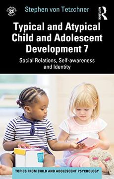 portada Typical and Atypical Child and Adolescent Development 7 Social Relations, Self-Awareness and Identity (Topics From Child and Adolescent Psychology) (en Inglés)