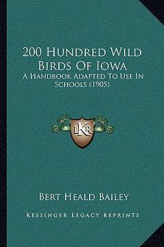 portada 200 hundred wild birds of iowa: a handbook adapted to use in schools (1905) (in English)