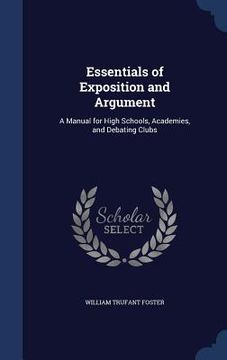 portada Essentials of Exposition and Argument: A Manual for High Schools, Academies, and Debating Clubs (in English)