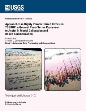 portada Approaches in Highly Parameterized Inversion: TSPROC, a General Time-Series Processor to Assist in Model Calibration and Result Summarization