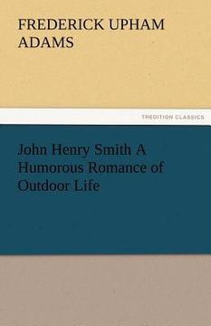 portada john henry smith a humorous romance of outdoor life (in English)