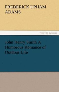 portada john henry smith a humorous romance of outdoor life (en Inglés)