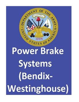portada Power Brake Systems (Bendix-Westinghouse): By: United States. Department Of The Army and Department of the Air Force (en Inglés)