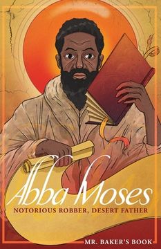 portada Abba Moses: Notorious Robber, Desert Father (en Inglés)