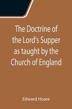 portada The Doctrine of the Lord's Supper as taught by the Church of England (en Inglés)
