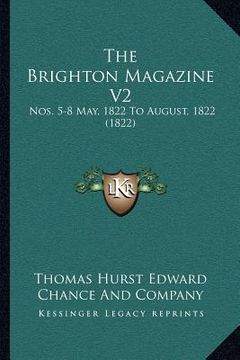 portada the brighton magazine v2: nos. 5-8 may, 1822 to august, 1822 (1822) (en Inglés)
