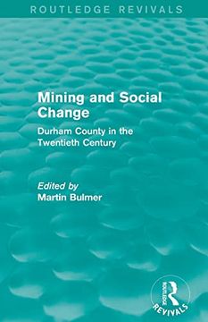 portada Mining and Social Change (Routledge Revivals): Durham County in the Twentieth Century (en Inglés)