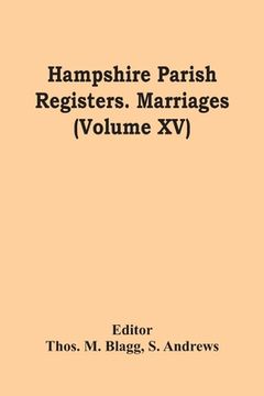 portada Hampshire Parish Registers. Marriages (Volume Xv) (en Inglés)