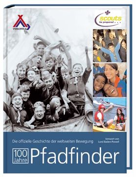 portada 100 Jahre Pfadfinder: Die offizielle Geschichte der weltweiten Bewegung (in German)