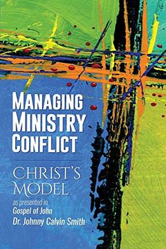 portada Managing Ministry Conflict: Christ'S Model as Presented in the Gospel of John (en Inglés)