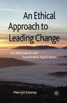 portada An Ethical Approach to Leading Change: An Alternative and Sustainable Application (en Inglés)