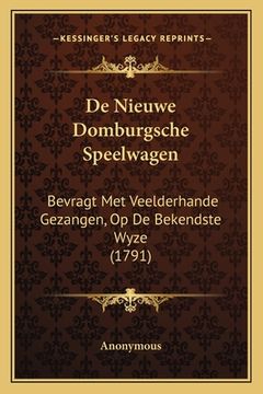 portada De Nieuwe Domburgsche Speelwagen: Bevragt Met Veelderhande Gezangen, Op De Bekendste Wyze (1791)