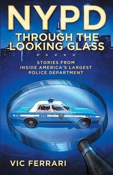 portada NYPD Through The Looking Glass: Stories from inside America's largest police department. (en Inglés)