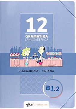 portada Gramatika Lan-Koadernoa 12 (B1. 2) Deklinabidea + Sintaxia (in Basque)