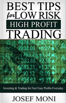 portada Best Tips for Low Risk High Profit Trading: Investing & Trading for Fast Easy Profits Everyday (en Inglés)