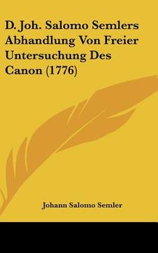 portada d. joh. salomo semlers abhandlung von freier untersuchung des canon (1776) (en Inglés)