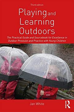 portada Playing and Learning Outdoors: The Practical Guide and Sourc for Excellence in Outdoor Provision and Practice With Young Children (in English)