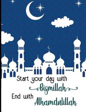 portada Start Your Day with Bismillah End with Alhamdulillah (en Inglés)