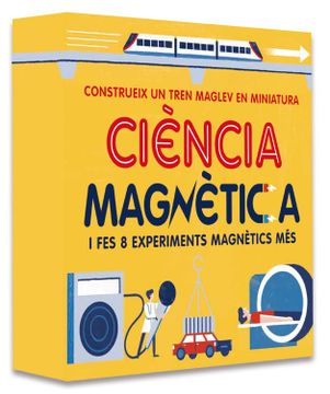 portada Ciència Magnètica: Construeix un Tren de Levitació Magnètica i Realitza Altres 8 Experiments Més. (en Catalá)