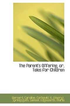 portada the parent's offering, or, tales for children (en Inglés)